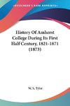 History Of Amherst College During Its First Half Century, 1821-1871 (1873)