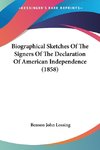 Biographical Sketches Of The Signers Of The Declaration Of American Independence (1858)