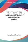 Lectures On The Life, Writings, And Times Of Edmund Burke (1869)