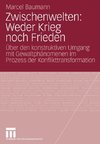 Zwischenwelten: Weder Krieg noch Frieden