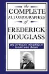 The Complete Autobiographies of Frederick Douglas (an African American Heritage Book)