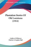 Plantation Stories Of Old Louisiana (1914)