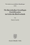 Die theoretischen Grundlagen David Ricardos im Lichte des Briefwechsels.