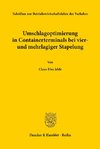 Umschlagoptimierung in Containerterminals bei vier- und mehrlagiger Stapelung.