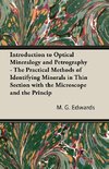 Introduction to Optical Mineralogy and Petrography - The Practical Methods of Identifying Minerals in Thin Section with the Microscope and the Princip