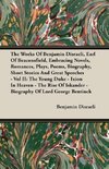 The Works Of Benjamin Disraeli, Earl Of Beaconsfield, Embracing Novels, Romances, Plays, Poems, Biography, Short Stories And Great Speeches - Vol II