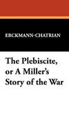 The Plebiscite, or A Miller's Story of the War