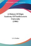 A History Of Elgin Academy Of Northwestern University (1906)