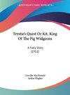 Trystie's Quest Or Kit, King Of The Pig Widgeons