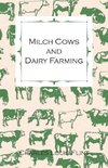 Milch Cows and Dairy Farming; Comprising the Breeds, Breeding, and Management; In Health and Disease, of Dairy and Other Stock, the Selection of Milch Cows, with a Full Explanation of Guenon's Method; The Culture of Forage Plants, Etc.