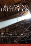 The Masonic Initiation, Revised Edition