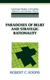 Paradoxes of Belief and Strategic Rationality