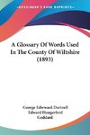 A Glossary Of Words Used In The County Of Wiltshire (1893)