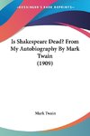 Is Shakespeare Dead? From My Autobiography By Mark Twain (1909)