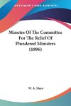 Minutes Of The Committee For The Relief Of Plundered Ministers (1896)