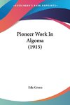 Pioneer Work In Algoma (1915)