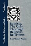 Baptists, the Only Thorough Religious Reformers