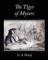 The Tiger of Mysore - A Story of the War with Tippoo Saib