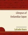 Glimpses of Unfamiliar Japan