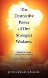 The Destructive Power of Our Strongest Weakness