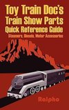 Toy Train Doc's Train Show Parts Quick Reference Guide