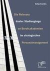 Die Relevanz dualer Studiengänge an Berufsakademien im strategischen Personalmanagement