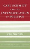 Carl Schmitt and the Intensification of Politics