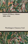 Letters Of Henry Adams - 1892-1918