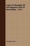 Logic Of Thought, Of Investigation And Of Knowledge - Vol I