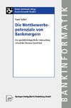 Die Wettbewerbspotenziale von Bankmergern