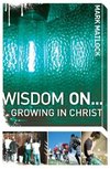 Wisdom On... Growing in Christ