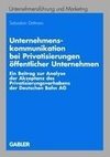 Unternehmenskommunikation bei Privatisierungen öffentlicher Unternehmen