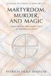 Martyrdom, Murder, and Magic