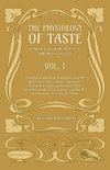 The Physiology Of Taste - Harder's Book Of Practical American Cookery - Vol I - Treating of American Vegetables, and All Alimentary Plants, Roots and Seeds - Containing a Description of the Best Varieties, Mode of Cultivation, and the Art of Preparing the