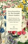 Flora Domestica, Or, The Portable Flower-Garden
