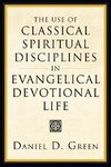 The Use of Classical Spiritual Disciplines in Evangelical Devotional Life