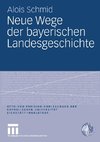 Neue Wege der bayerischen Landesgeschichte