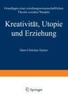 Kreativität, Utopie und Erziehung