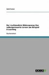 Der multimediale Bildungsweg: Das selbstgesteuerte Lernen am Beispiel E-Learning