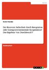 Der Konvent: Sicherheit durch Integration oder Intergouvernementale Kooperation? Das Ergebnis 