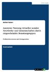 Anonyme Nutzung virtueller  sozialer Netzwerke und Gemeinschaften durch eingeschränkte Benutzergruppen