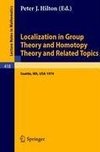 Localization in Group Theory and Homotopy Theory and Related Topics