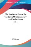 The Avalonian Guide To The Town Of Glastonbury And Its Environs (1814)