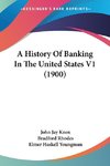 A History Of Banking In The United States V1 (1900)