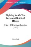 Fighting Joe Or The Fortunes Of A Staff Officer