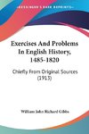 Exercises And Problems In English History, 1485-1820