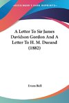 A Letter To Sir James Davidson Gordon And A Letter To H. M. Durand (1882)