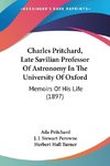 Charles Pritchard, Late Savilian Professor Of Astronomy In The University Of Oxford