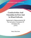 Conductivities And Viscosities In Pure And In Mixed Solvents