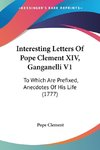 Interesting Letters Of Pope Clement XIV, Ganganelli V1